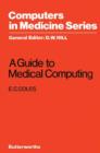 Image for A Guide to Medical Computing: Computers in Medicine Series
