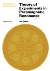 Image for Theory of Experiments in Paramagnetic Resonance: International Series of Monographs in Natural Philosophy