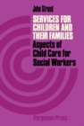 Image for Services for Children and Their Families: Aspects of Child Care for Social Workers