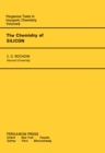 Image for The Chemistry of Silicon: Pergamon International Library of Science, Technology, Engineering and Social Studies