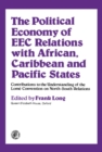 Image for The Political Economy of EEC Relations with African, Caribbean and Pacific States: Contributions to the Understanding of the Lome Convention on North-South Relations