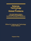 Image for Science, Technology and Global Problems: The United Nations Advisory Committee on the Application of Science and Technology for Development
