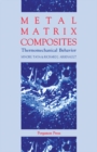 Image for Metal Matrix Composites: Thermomechanical Behavior
