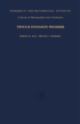 Image for Topics in Stochastic Processes: Probability and Mathematical Statistics: A Series of Monographs and Textbooks