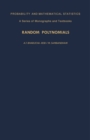 Image for Random Polynomials: Probability and Mathematical Statistics: a Series of Monographs and Textbooks