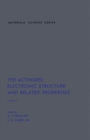 Image for The Actinides: Electronic Structure and Related Properties