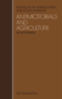 Image for Antimicrobials and agriculture: the proceedings of the 4th International Symposium on Antibiotics in Agriculture : Benefits and Malefits
