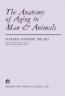 Image for The anatomy of aging in man and animals.