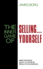 Image for The Inner Game of Selling . . . Yourself: Mind-Bending Ways to Achieve Results in Business