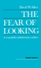 Image for The Fear of Looking or Scopophilic - Exhibitionistic Conflicts