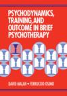Image for Psychodynamics, Training, and Outcome in Brief Psychotherapy