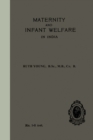 Image for Maternity and Infant Welfare: A Handbook for Health Visitors, Parents, &amp; Others in India