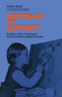 Image for Artisan or Artist?: A History of the Teaching of Art and Crafts in English Schools