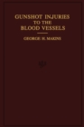 Image for On Gunshot Injuries to the Blood-Vessels: Founded on Experience Gained in France During the Great War, 1914-1918