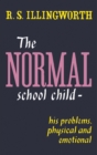 Image for The Normal School Child: His Problems, Physical and Emotional
