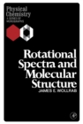 Image for Rotational Spectra and Molecular Structure: Physical Chemistry: A Series of Monographs