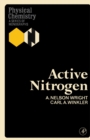 Image for Active Nitrogen: Physical Chemistry: A Series of Monographs