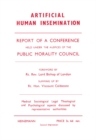 Image for Artificial Human Insemination: Report of a Conference Held in London under the Auspices of the Public Morality Council