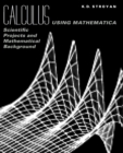 Image for Calculus Using Mathematica: Scientific Projects and Mathematical Background