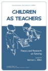Image for Children as Teachers: Theory and Research on Tutoring