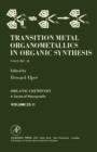 Image for Transition Metal Organometallics in Organic Synthesis: Organic Chemistry: A Series of Monographs, Vol. 33.2