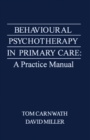 Image for Behavioural Psychotherapy in Primary Care: A Practice Manual