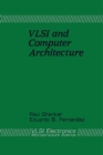 Image for VLSI and Computer Architecture: VLSI Electronics Microstructure Science, Vol. 20