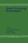 Image for Beam Processing Technologies: VLSI Electronics Microstructure Science, Vol. 21
