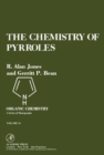 Image for The Chemistry of Pyrroles: Organic Chemistry: A Series of Monographs, Vol. 34