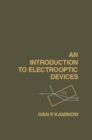 Image for An Introduction to Electrooptic Devices: Selected Reprints and Introductory Text By