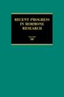 Image for Recent Progress in Hormone Research: Proceedings of the 1981 Laurentian Hormone Conference : v. 38.