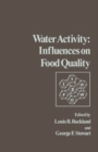 Image for Water Activity: Influences on Food Quality: A Treatise on the Influence of Bound and Free Water on the Quality and Stability of Foods and Other Natural Products