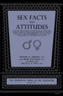 Image for Sex facts and attitudes: a sound discussion of the physical and emotional aspects of sex addressed to all adults who have any responsibility for the sex education of children or youth