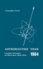 Image for Astronautics Year: An International Astronautical and Military Space/Missile Review of 1964