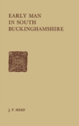 Image for Early Man in South Buckinghamshire: An Introduction to the Archaeology of the Region