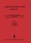 Image for Vapour Growth and Epitaxy: Proceedings of the Third International Conference on Vapour Growth and Epitaxy, Amsterdam, The Netherlands, 18-21 August 1975