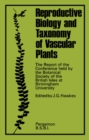 Image for Reproductive Biology and Taxonomy of Vascular Plants: The Report of the Conference Held by the Botanical Society of the British Isles at Birmingham University in 1965
