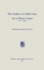 Image for The Father of Child Care: Life of William Cadogan (1711-1797)