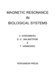 Image for Magnetic Resonance in Biological Systems: Proceedings of the Second International Conference Held at the Wenner-Gren Center, Stockholm, June 1966
