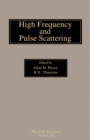 Image for High Frequency and Pulse Scattering: Physical Acoustics : v. 21,