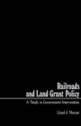 Image for Railroads and Land Grant Policy: A Study in Government Intervention