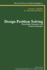 Image for Design Problem Solving: Knowledge Structures and Control Strategies