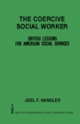 Image for The Coercive Social Worker: British Lessons for American Social Services