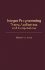 Image for Integer Programming: Theory, Applications, and Computations