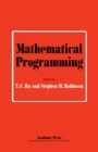 Image for Mathematical Programming: Proceedings of an Advanced Seminar Conducted by the Mathematics Research Center, the University of Wisconsin, and the U. S. Army at Madison, September 11-13, 1972