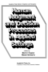 Image for Human Judgment and Decision Processes in Applied Settings