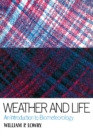 Image for Weather and life: an introduction to biometeorology