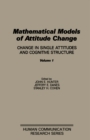 Image for Mathematical Models of Attitude Change: Change in Single Attitudes and Cognitive Structure