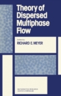 Image for Theory of Dispersed Multiphase Flow: Proceedings of an Advanced Seminar Conducted by the Mathematics Research Center The University of Wisconsin-Madison May 26-28, 1982