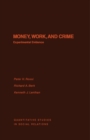 Image for Money, Work, and Crime: Experimental Evidence